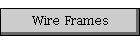 Wire Frames